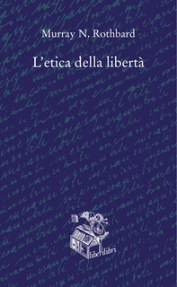 L'etica della libertà - Librerie.coop