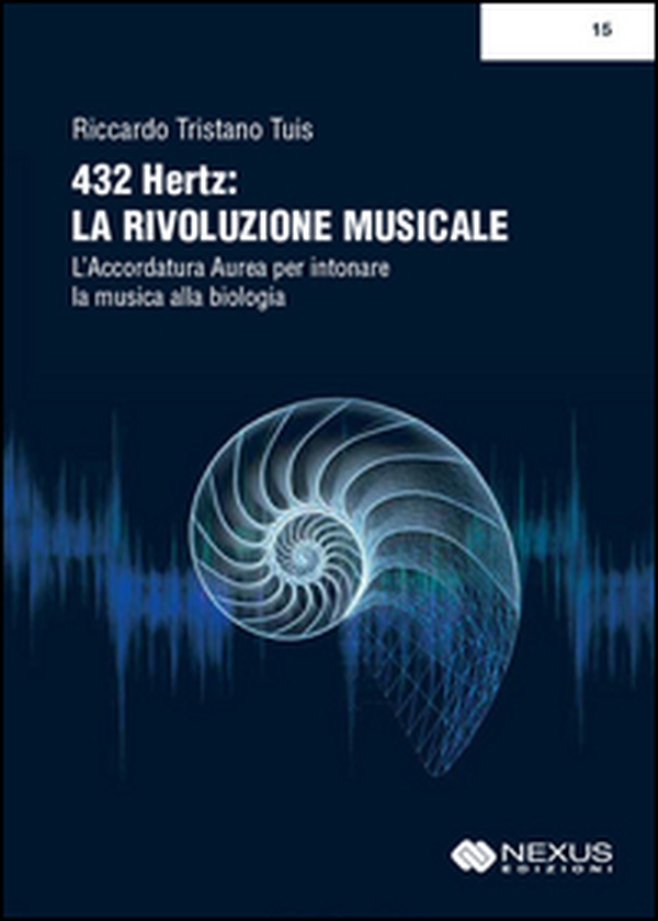 432 hertz: la rivoluzione musicale. L'accordatura aurea per intonare la musica alla biologia - Librerie.coop 432 hertz: la rivoluzione musicale. L'accordatura aurea per intonare la musica alla biologia - Librerie.coop