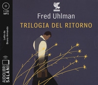 Trilogia del ritorno: L'amico ritrovato-Un'anima non vile-Niente resurrezioni, per favore letto da Bruno Armando. Audiolibro. CD Audio formato MP3 - Librerie.coop