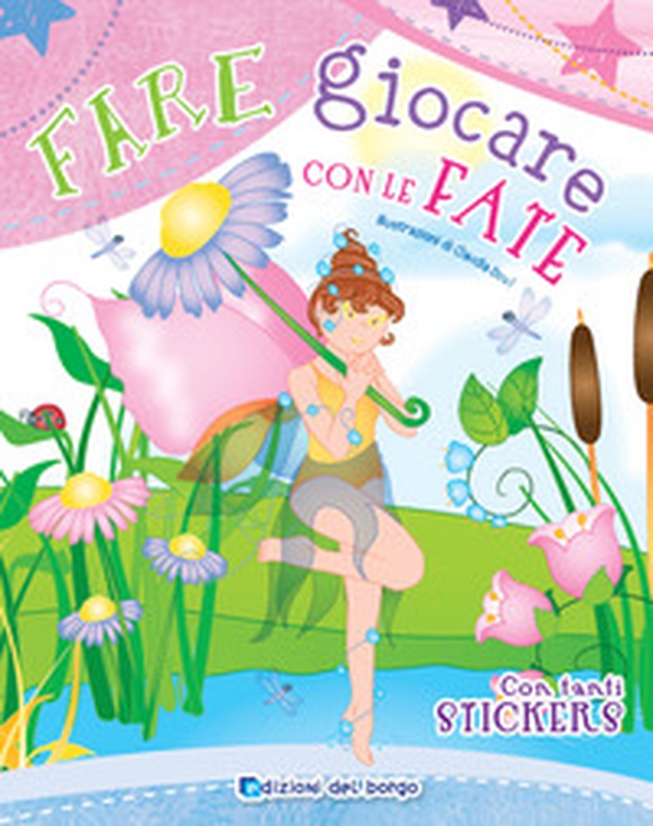Fare giocare con la fate. Con adesivi - Librerie.coop Fare giocare con la fate. Con adesivi - Librerie.coop
