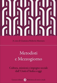 Metodisti e Mezzogiorno. Cultura, missioni e impegno sociale dall'Unità d'Italia ad oggi - Librerie.coop