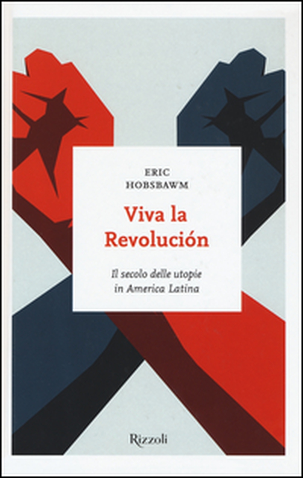 Viva la revolución. Il secolo delle utopie in America Latina - Librerie.coop Viva la revolución. Il secolo delle utopie in America Latina - Librerie.coop