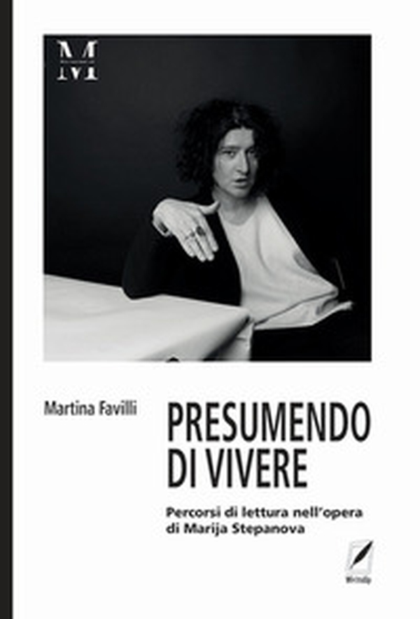 Presumendo vivere. Percorsi di lettura nell'opera di Marija Stepanova - Librerie.coop Presumendo vivere. Percorsi di lettura nell'opera di Marija Stepanova - Librerie.coop