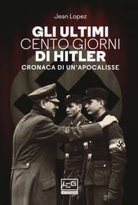 Gli ultimi cento giorni di Hitler. Cronaca di un'apocalisse - Librerie.coop Gli ultimi cento giorni di Hitler. Cronaca di un'apocalisse - Librerie.coop