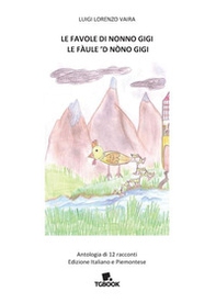 Le favole di nonno Gigi-Le fàule 'd nòno Gigi. Antologia di 12 racconti. Ediz. italiana e piemontese - Librerie.coop