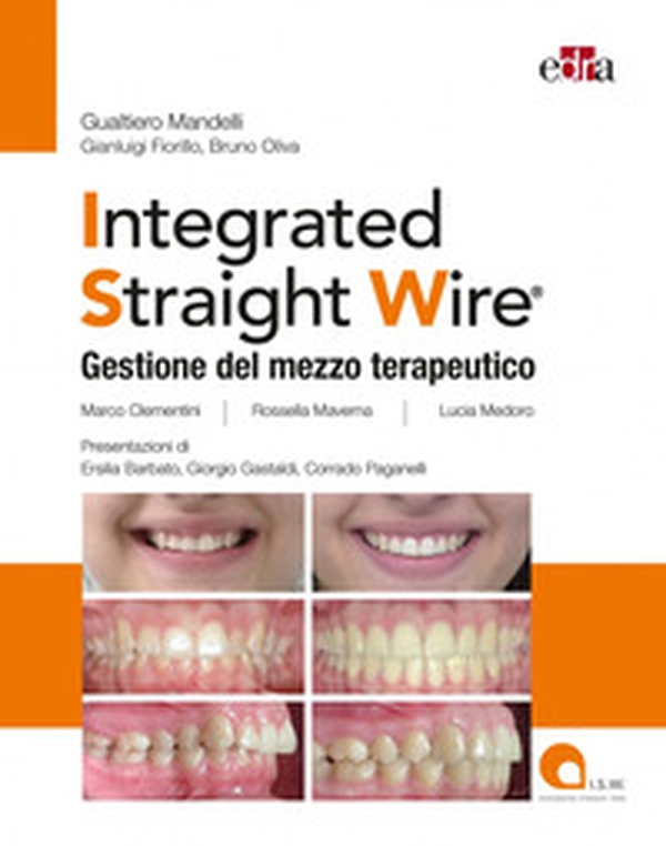 Integrated straight wire. Gestione del mezzo terapeutico - Librerie.coop Integrated straight wire. Gestione del mezzo terapeutico - Librerie.coop