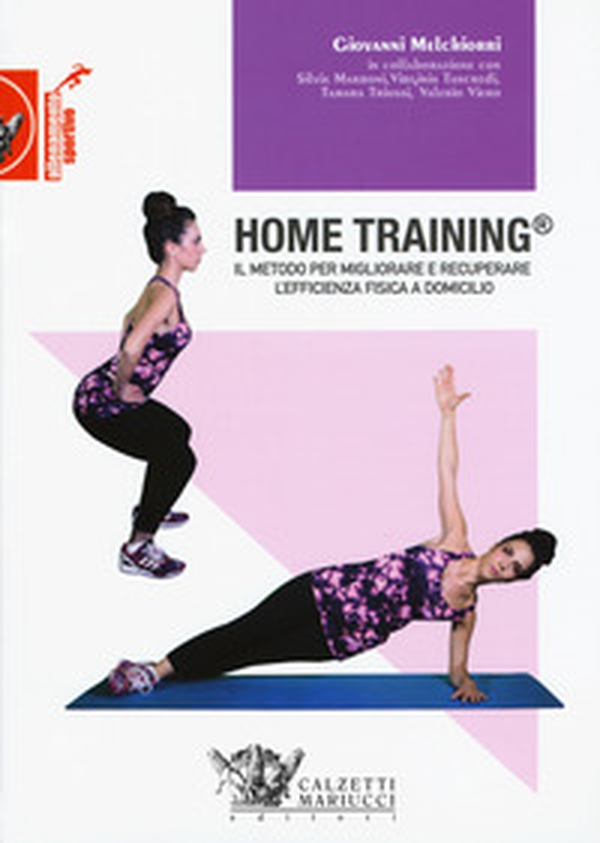 Home training. Il metodo per migliorare e recuperare l'efficienza fisica a domicilio - Librerie.coop Home training. Il metodo per migliorare e recuperare l'efficienza fisica a domicilio - Librerie.coop