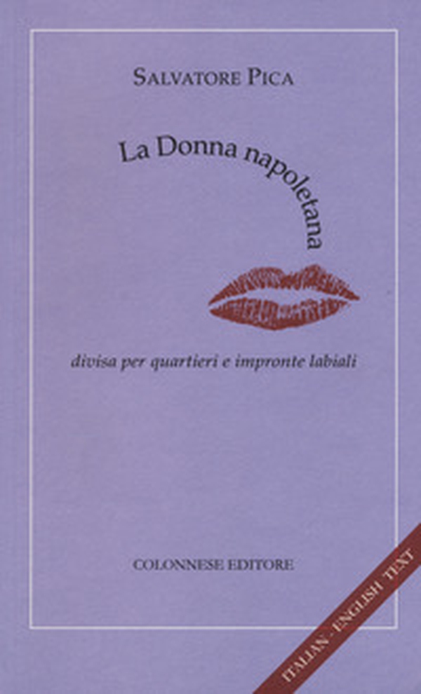 La donna napoletana. Divisa per quartieri e impronte labiali. Ediz. italiana e inglese - Librerie.coop La donna napoletana. Divisa per quartieri e impronte labiali. Ediz. italiana e inglese - Librerie.coop