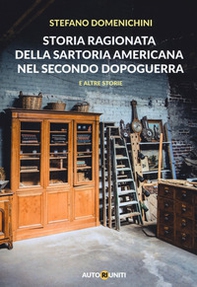 Storia ragionata della sartoria americana nel secondo dopoguerra e altre storie - Librerie.coop