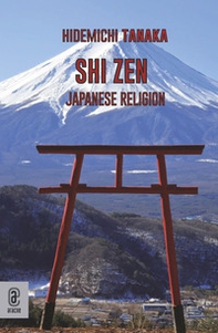 Shi Zen. Japanese Religion - Librerie.coop