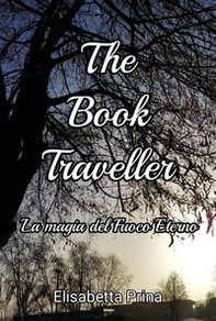The book traveller. La magia del fuoco eterno - Librerie.coop
