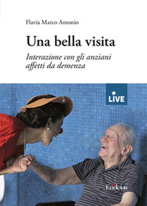 Una bella visita - DISPONIBILE SOLO PRESSO L'EDITORE. Interazione con gli anziani affetti da demenza - Librerie.coop Una bella visita - DISPONIBILE SOLO PRESSO L'EDITORE. Interazione con gli anziani affetti da demenza - Librerie.coop