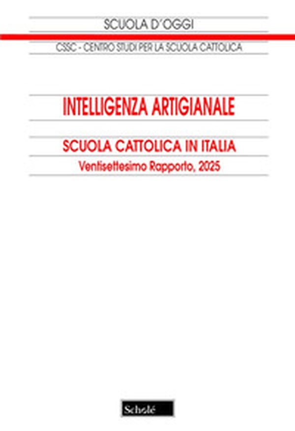 Intelligenza artigianale. Scuola cattolica in Italia. 27° rapporto - Librerie.coop Intelligenza artigianale. Scuola cattolica in Italia. 27° rapporto - Librerie.coop