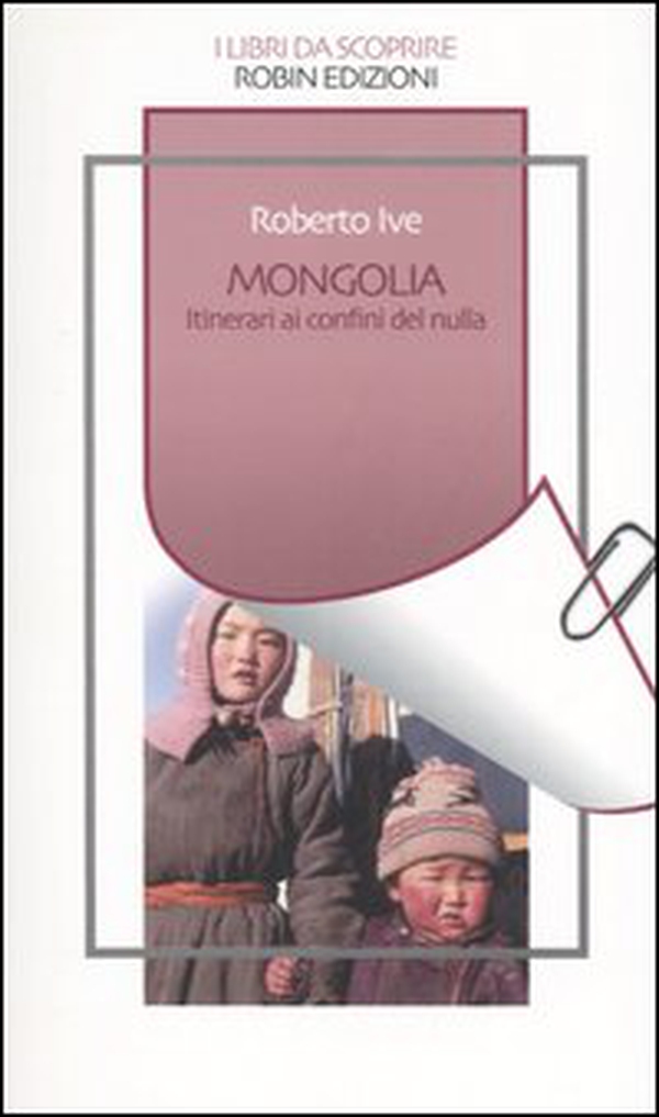 Mongolia. Itinerari ai confini del nulla - Librerie.coop Mongolia. Itinerari ai confini del nulla - Librerie.coop