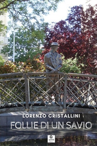 Follie di un savio. Raccolta di poesie e aforismi - Librerie.coop Follie di un savio. Raccolta di poesie e aforismi - Librerie.coop