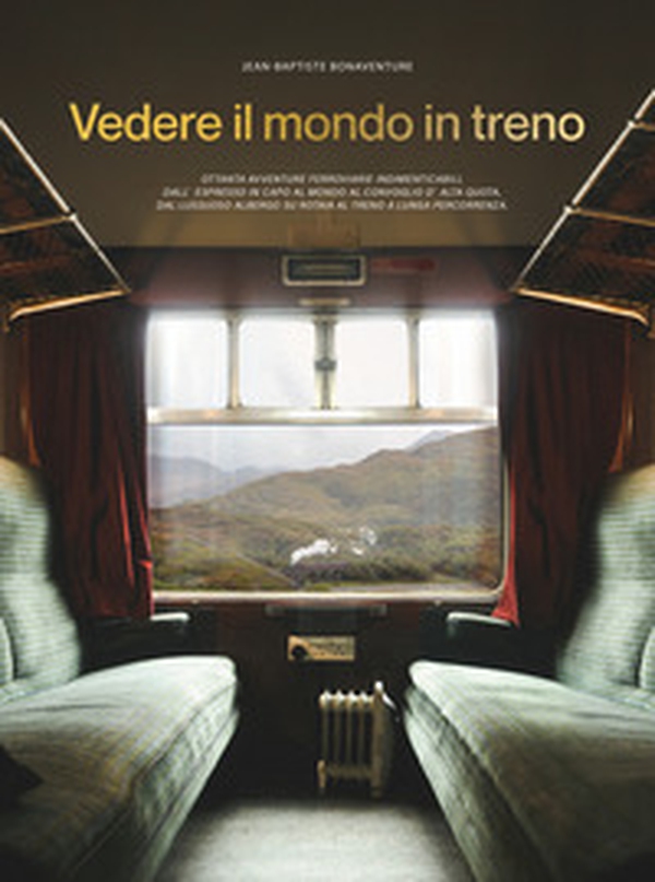 Vedere il mondo in treno - Librerie.coop Vedere il mondo in treno - Librerie.coop