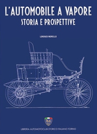L'automobile a vapore. Storia e prospettive - Librerie.coop