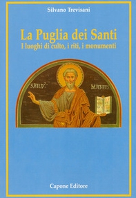 La Puglia dei santi. I luoghi di culto, i riti, i monumenti - Librerie.coop La Puglia dei santi. I luoghi di culto, i riti, i monumenti - Librerie.coop