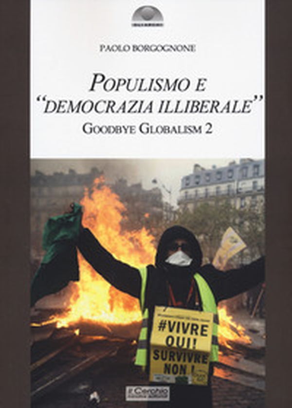 Populismo e «democrazia illiberale». Goodbye globalism 2 - Librerie.coop Populismo e «democrazia illiberale». Goodbye globalism 2 - Librerie.coop