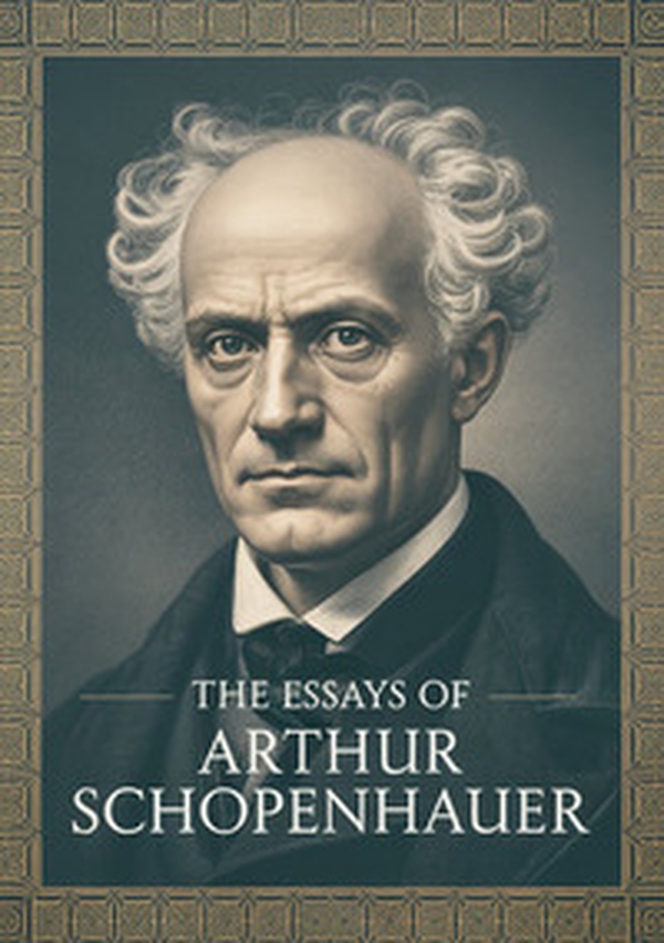 The essays of Arthur Schopenhauer - Librerie.coop