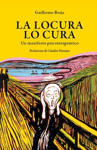 La locura lo cura. Un manifesto psicoterapeutico - Librerie.coop