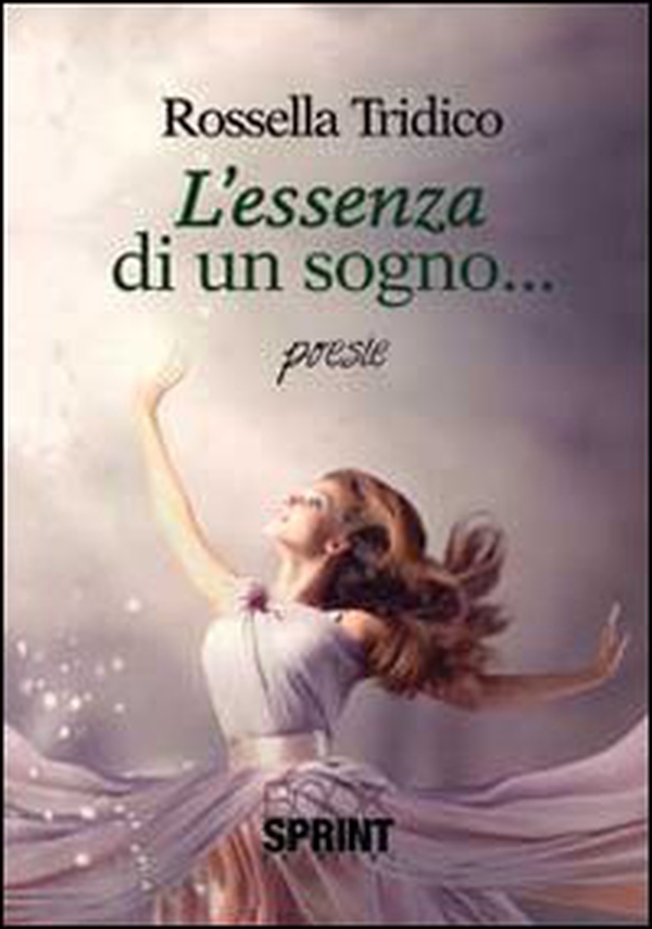 L'essenza di un sogno - Librerie.coop L'essenza di un sogno - Librerie.coop