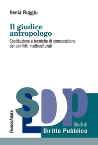 Il giudice antropologo. Costituzione e tecniche di composizione dei conflitti multiculturali - Librerie.coop Il giudice antropologo. Costituzione e tecniche di composizione dei conflitti multiculturali - Librerie.coop