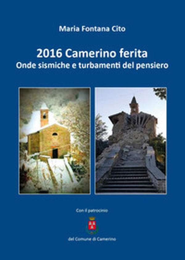 2016 Camerino ferita. Onde sismiche e turbamenti del pensiero - Librerie.coop 2016 Camerino ferita. Onde sismiche e turbamenti del pensiero - Librerie.coop