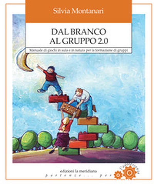 Dal branco al gruppo 2.0. Manuale di giochi in aula e in natura per la formazione di gruppi - Librerie.coop Dal branco al gruppo 2.0. Manuale di giochi in aula e in natura per la formazione di gruppi - Librerie.coop