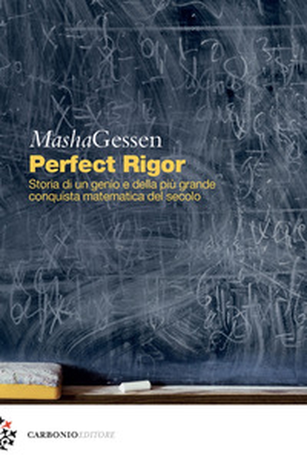 Perfect rigor. Storia di un genio e della più grande conquista matematica del secolo - Librerie.coop Perfect rigor. Storia di un genio e della più grande conquista matematica del secolo - Librerie.coop