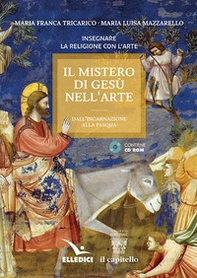 Il mistero di Gesù nell'arte. Dall'incarnazione alla Pasqua - Librerie.coop
