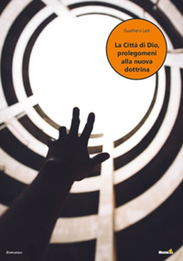 La città di Dio. Prolegomeni alla nuova dottrina - Librerie.coop La città di Dio. Prolegomeni alla nuova dottrina - Librerie.coop