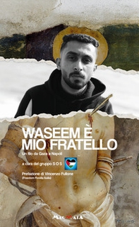 Waseem è mio fratello. Un filo da Gaza a Napoli - Librerie.coop