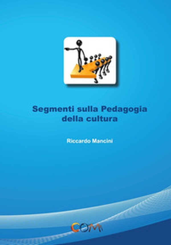 Segmenti sulla pedagogia della cultura - Librerie.coop Segmenti sulla pedagogia della cultura - Librerie.coop