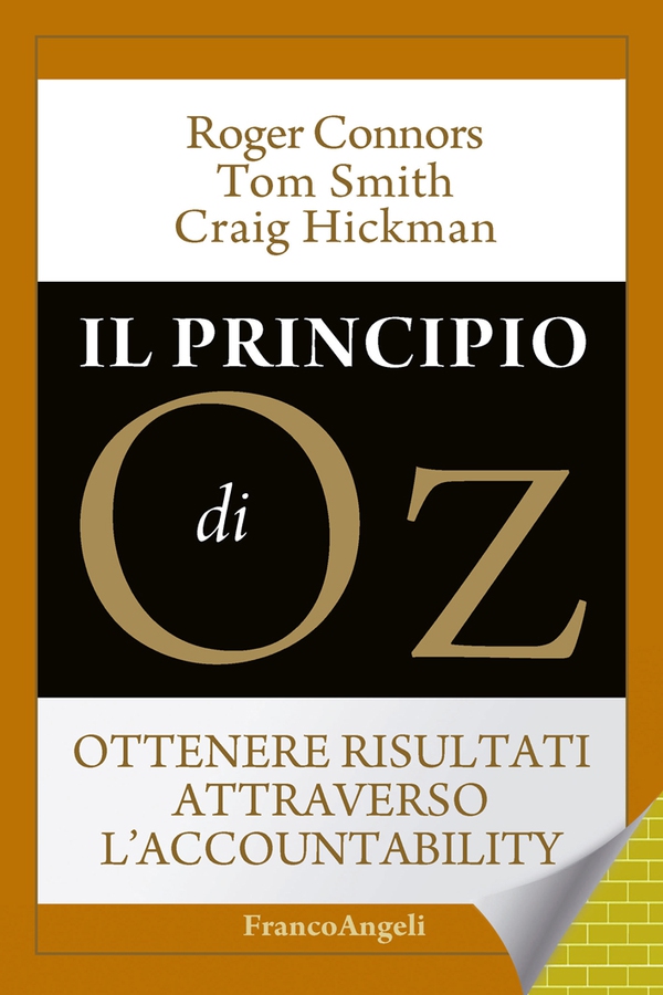 Il principio di Oz. Ottenere risultati attraverso l'accountability - Librerie.coop Il principio di Oz. Ottenere risultati attraverso l'accountability - Librerie.coop