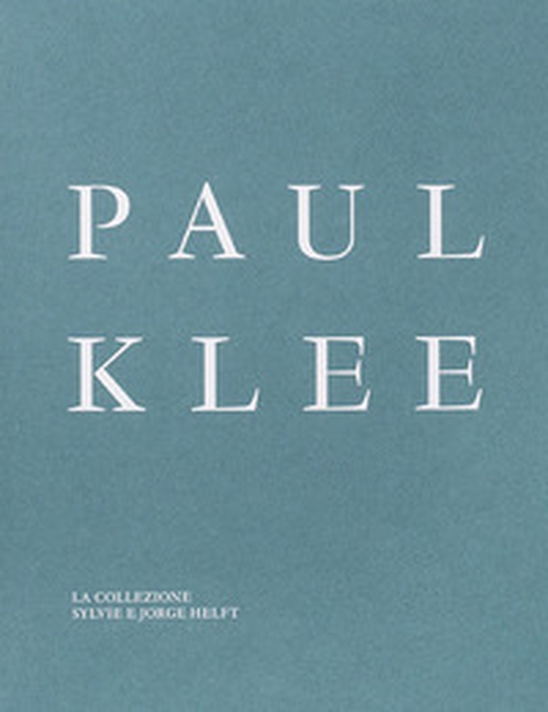 Paul Klee. La collezione Sylvie e Jorge Helft - Librerie.coop Paul Klee. La collezione Sylvie e Jorge Helft - Librerie.coop