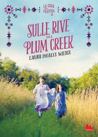 La casa nella prateria 2. Sulle rive del Plum Creek - Librerie.coop