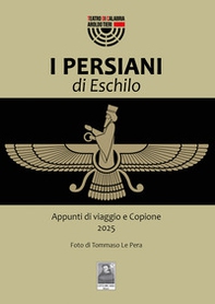 I Persiani di Eschilo. Appunti di viaggio e Copione 2025 - Librerie.coop