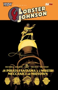 Il fantasma pirata e i mostri di metallo. Hellboy presenta Lobster Johnson - Vol. 5 - Librerie.coop Il fantasma pirata e i mostri di metallo. Hellboy presenta Lobster Johnson - Vol. 5 - Librerie.coop