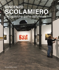 Vincenzo Scolamiero. Con qualche parte della terra. Ediz. italiana e inglese - Librerie.coop