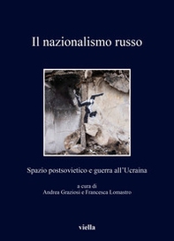 Il nazionalismo russo. Spazio postsovietico e guerra all'Ucraina - Librerie.coop