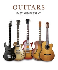 Guitars. Past and present - Librerie.coop Guitars. Past and present - Librerie.coop