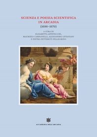 Scienza e poesia scientifica in Arcadia (1690-1870) - Librerie.coop