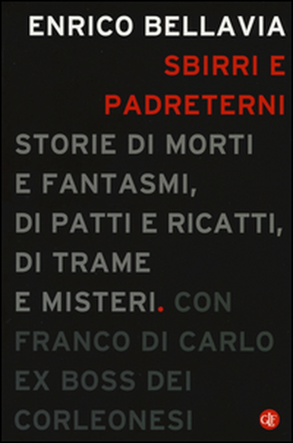 Sbirri e padreterni. Storie di morti e fantasmi, di patti e ricatti, di trame e misteri - Librerie.coop Sbirri e padreterni. Storie di morti e fantasmi, di patti e ricatti, di trame e misteri - Librerie.coop