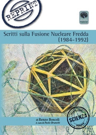 Scritti sulla Fusione Nucleare Fredda (1983-1992) - Librerie.coop