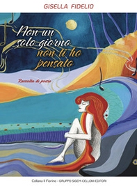 Non un solo giorno non ti ho pensato - Librerie.coop Non un solo giorno non ti ho pensato - Librerie.coop