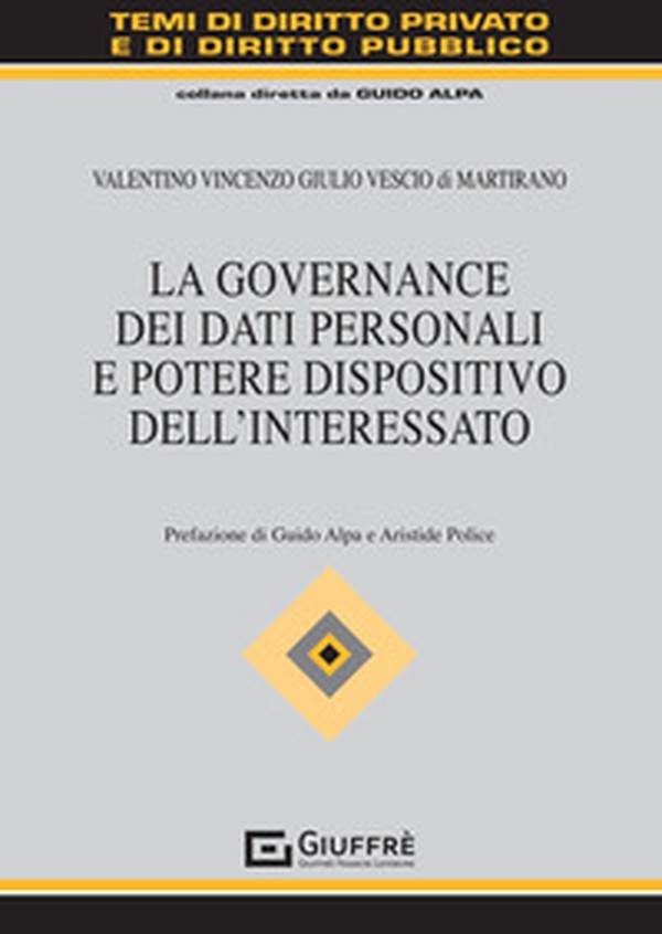 La governance dei dati personali e potere dispositivo dell'interessato - Librerie.coop La governance dei dati personali e potere dispositivo dell'interessato - Librerie.coop