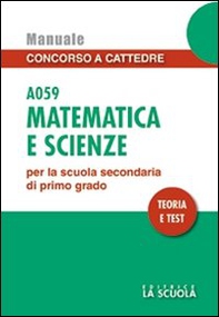 Matematica e scienze A059. Manuale concorso a cattedre per la scuola secondaria di primo grado. Teoria e test - Librerie.coop