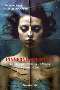 L'inverno nel cuore. Le inchieste di Emma De Amicis. Un anno prima - Librerie.coop L'inverno nel cuore. Le inchieste di Emma De Amicis. Un anno prima - Librerie.coop