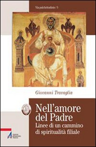 Nell'amore del Padre. Linee di un cammino di spiritualità filiale - Librerie.coop